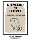Steward the Temple: A-12 Week Faith & Fitness Journal